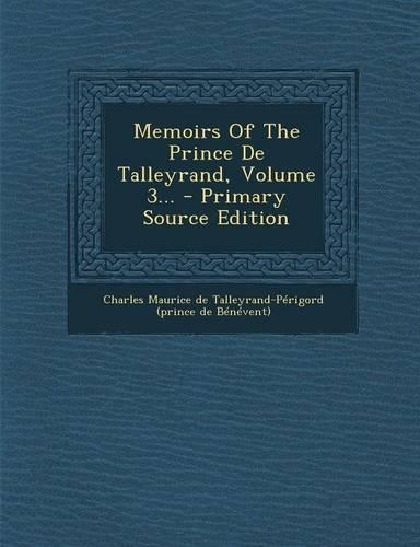 Memoirs of the Prince de Talleyrand, Volume 3... - Primary Source Edition