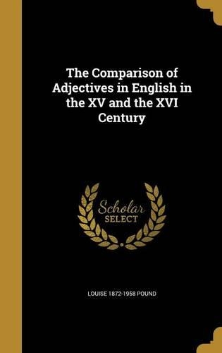 The Comparison of Adjectives in English in the XV and the XVI Century