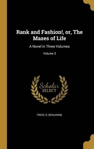 Rank and Fashion!, or, The Mazes of Life