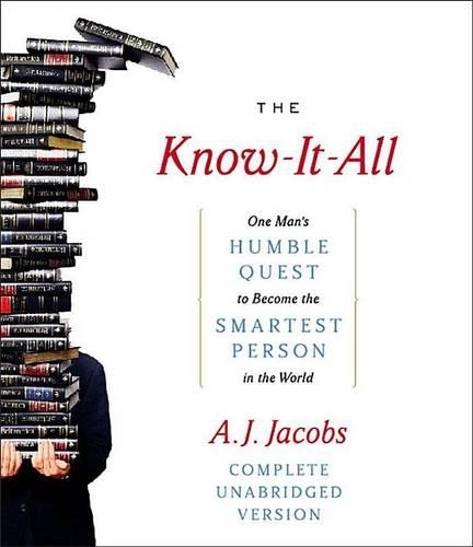 Know-It-All: One Man's Humble Quest to Become the Smartest Person in the World (Unabridged Edition)