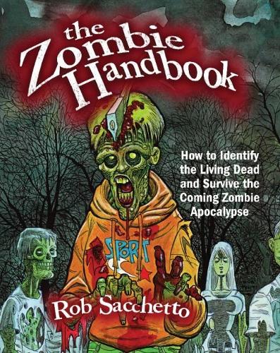 The Zombie Handbook: How to Identify the Living Dead and Survive the Coming Zombie Apocalypse
