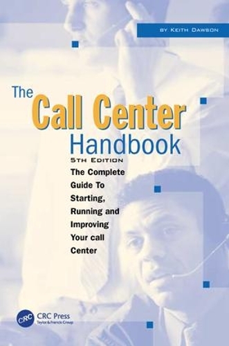 Call Center Handbook: The Complete Guide to Starting, Running, and Improving Your Call Center(Call Center Handbook)