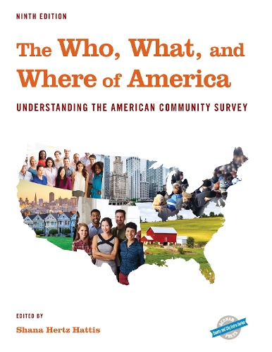 The Who, What, and Where of America: Understanding the American Community Survey(County and City Extra Series)