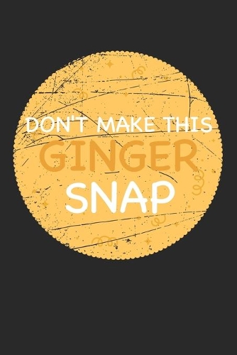 Don't make this Ginger snap