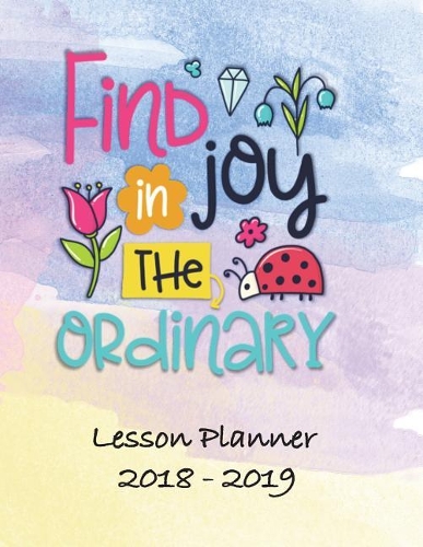 Lesson Planner 2018 - 2019 - Find Joy in the Ordinary