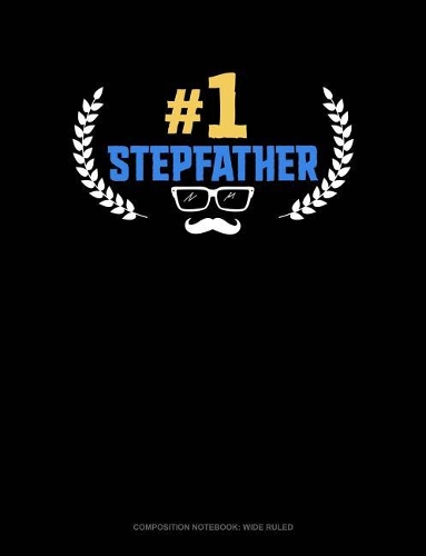#1 Stepfather: Composition Notebook: Wide Ruled(1691 Composition Notebook: Wide Ruled)