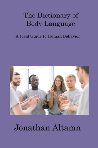 The Dictionary of Body Language: A Field Guide to Human Behavior