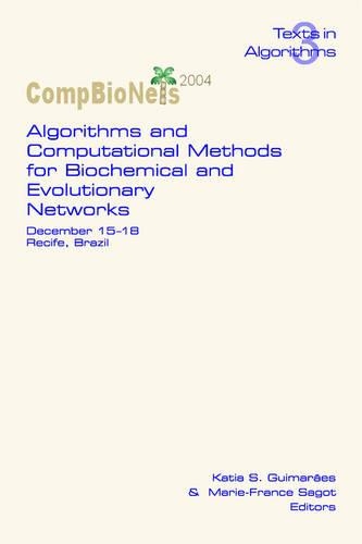 Algorithms and Computational Methods for Biochemical and Evolutionary Networks: (v.3 Texts in Algorithmics S.)