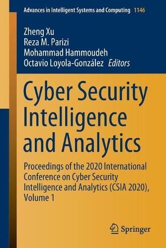 Cyber Security Intelligence and Analytics: Proceedings of the 2020 International Conference on Cyber Security Intelligence and Analytics (CSIA 2020), Volume 1(1146 Advances in Intelligent Systems and Computing)