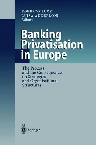 Banking Privatisation in Europe: The Process and the Consequences on Strategies and Organisational Structures(English)