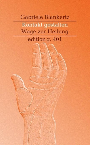 Kontakt gestalten: Wege zur Heilung(German)