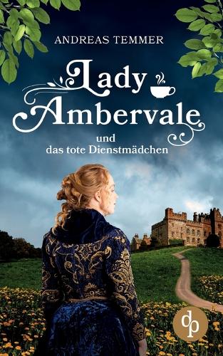 Lady Ambervale und das tote Dienstmädchen