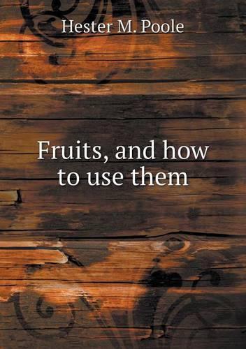 Fruits, and how to use them: (English)
