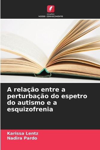 A relação entre a perturbação do espetro do autismo e a esquizofrenia