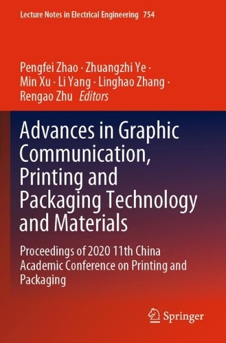 Advances in Graphic Communication, Printing and Packaging Technology and Materials: Proceedings of 2020 11th China Academic Conference on Printing and Packaging(754 Lecture Notes in Electrical Engineering)