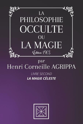 La Philosophie Occulte Ou La Magie de Henri Corneille Agrippa