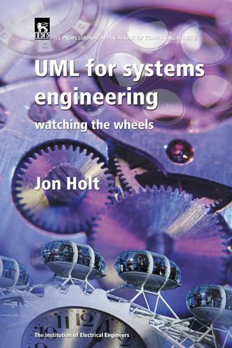 UML (Unified Modelling Language) for Systems Engineering: (No.2 IEE Professional Applications of Computing S.)