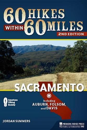 60 Hikes Within 60 Miles: Sacramento: Including Auburn, Folsom, and Davis(60 Hikes Within 60 Miles)