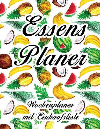 Essensplaner: Sehr großer praktischer Planer - Mit Einkaufsliste - Buch für 52 Wochen - Schöner hochglanz Einband - wie DIN A4