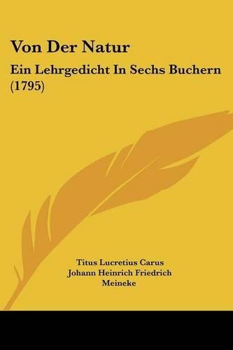 Von Der Natur: Ein Lehrgedicht In Sechs Buchern (1795)(German)