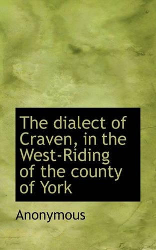 The Dialect of Craven, in the West-Riding of the County of York