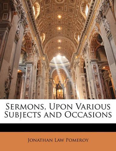 Sermons, Upon Various Subjects and Occasions