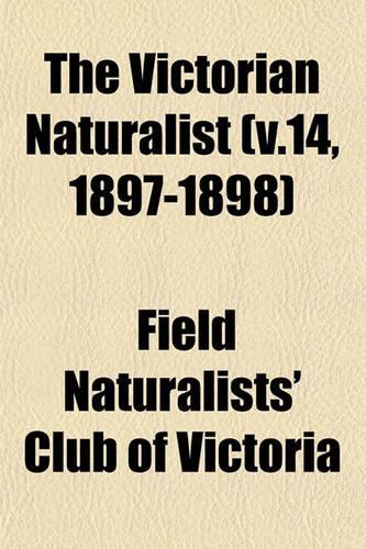 The Victorian Naturalist (V.14, 1897-1898): (English)