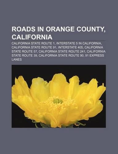 Roads in Orange County, California: California State Route 1, Interstate 5 in California, California State Route 91, Interstate 405(English)