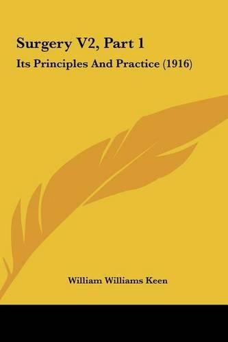 Surgery V2, Part 1: Its Principles and Practice (1916)(English)