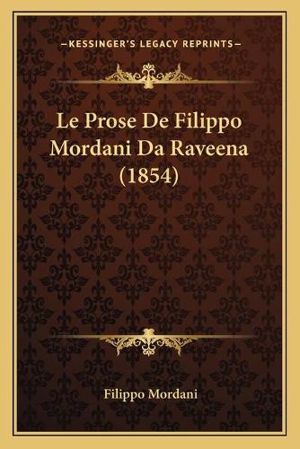 Le Prose De Filippo Mordani Da Raveena (1854)