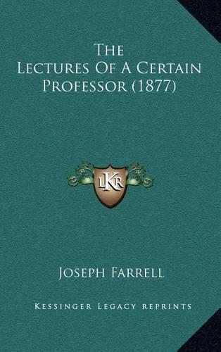 The Lectures Of A Certain Professor (1877)