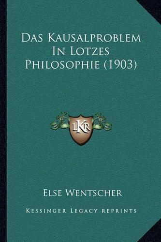 Das Kausalproblem In Lotzes Philosophie (1903): (German)