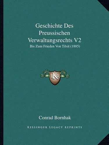 Geschichte Des Preussischen Verwaltungsrechts V2