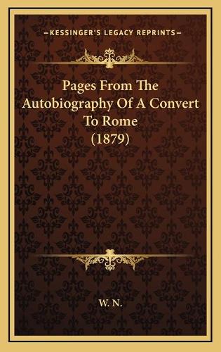 Pages From The Autobiography Of A Convert To Rome (1879)