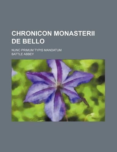 Chronicon Monasterii de Bello; Nunc Primum Typis Mandatum