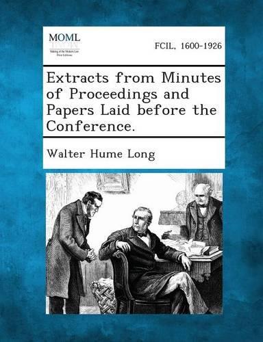 Extracts from Minutes of Proceedings and Papers Laid Before the Conference.