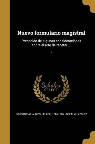 Nuevo formulario magistral: Precedido de algunas consideraciones sobre el arte de recetar ...; 2