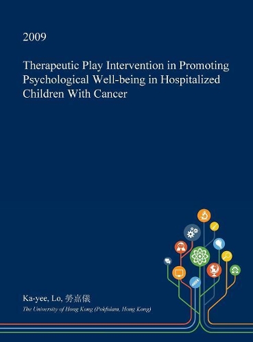 Therapeutic Play Intervention in Promoting Psychological Well-Being in Hospitalized Children with Cancer