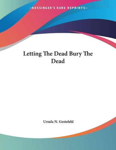 Letting The Dead Bury The Dead