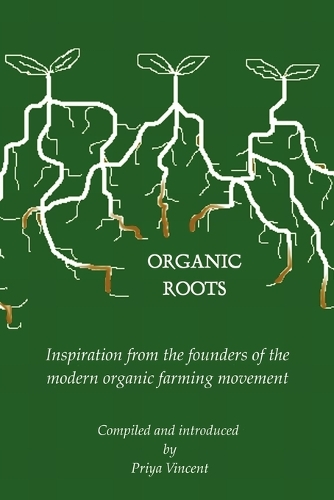 Organic Roots -- Inspiration from the Founders of the Modern Organic Farming Movement: (English)