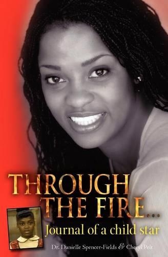 Through The Fire... Journal of a child star: (English)