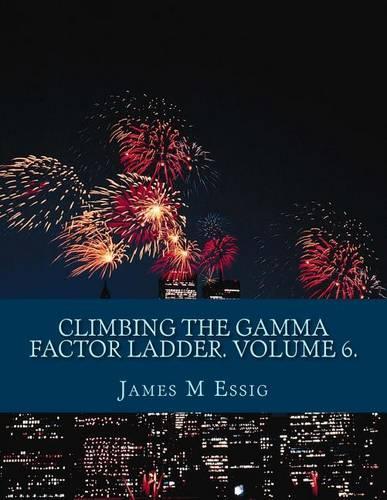 Climbing the Gamma Factor Ladder. Volume 6.: (English)