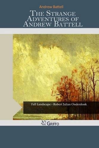 The Strange Adventures of Andrew Battell: (English)