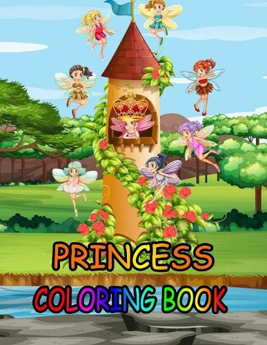 Princess coloring book: Princess Coloring Book for Girls, Kids, Toddlers, Ages 2-4, Ages 4-8