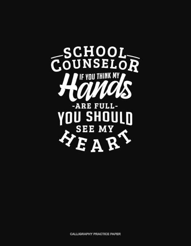 School Counselor If You Think My Hands Are Full You Should See My Heart