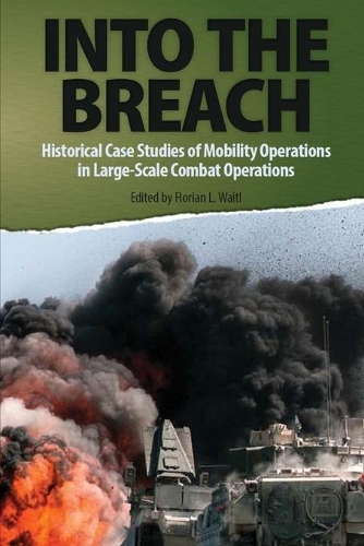 Into the Breach: Historical Case Studies of Mobility Operations in Large-Scale Combat Operations(6 Large-Scale Combat Operations)