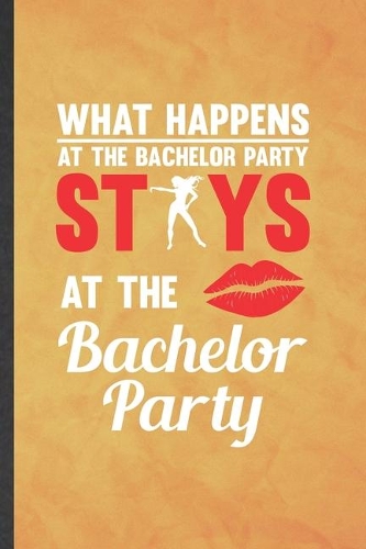 What Happens at the Bachelor Party Stays at the Bachelor Party