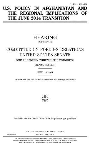 U.S. policy in Afghanistan and the regional implications of the June 2014 transition