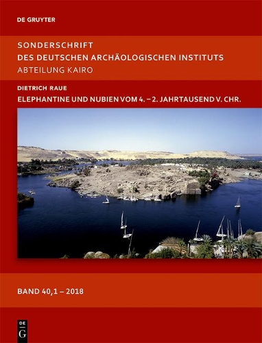 Elephantine Und Nubien Vom 4. - 2. Jahrtausend V.Chr.: (40 Sonderschriften Des Deutschen Archäologischen Instituts, Abt)