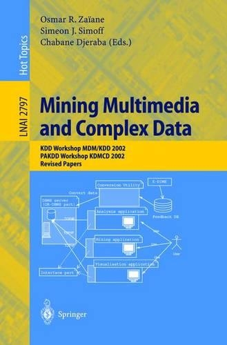 Mining Multimedia and Complex Data: KDD Workshop MDM/KDD 2002, PAKDD Workshop KDMCD 2002, Revised Papers(Lecture Notes in Artificial Intelligence)